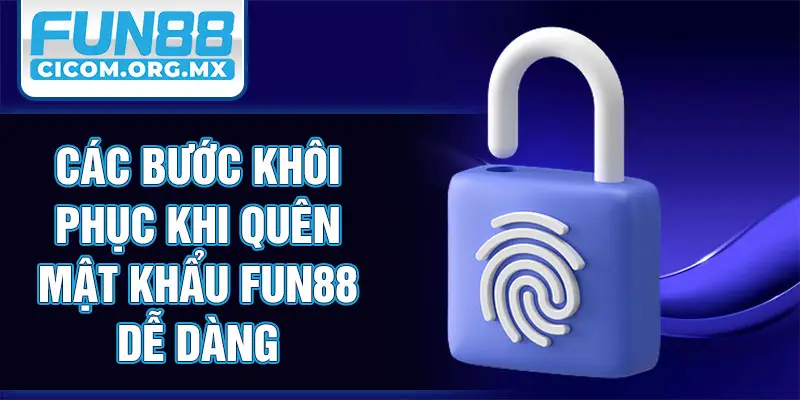 Các bước khôi phục khi quên mật khẩu Fun88 dễ dàng