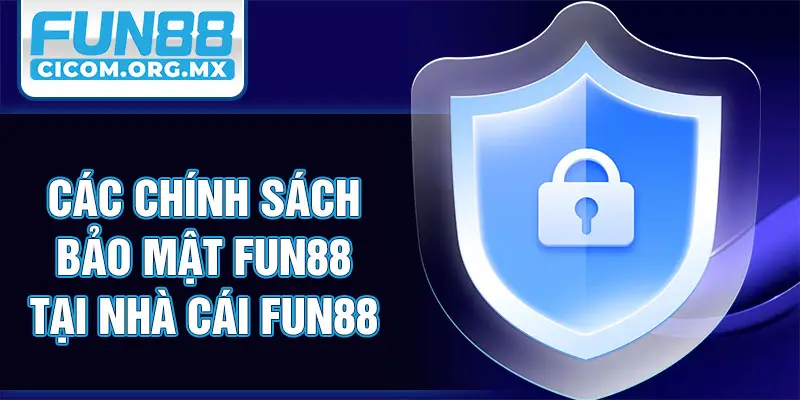 Các chính sách bảo mật Fun88 tại nhà cái Fun88