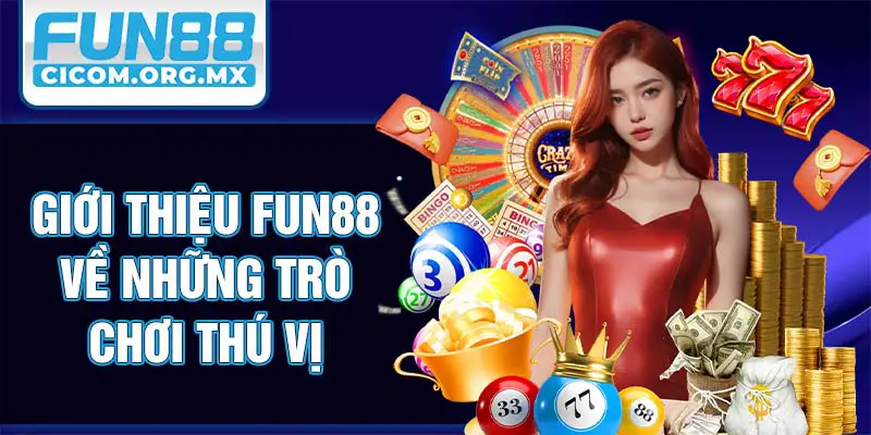 Giới thiệu Fun88 về những trò chơi thú vị