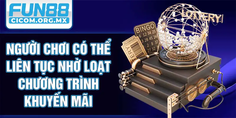 Người chơi có thể liên tục nhờ loạt chương trình khuyến mãi