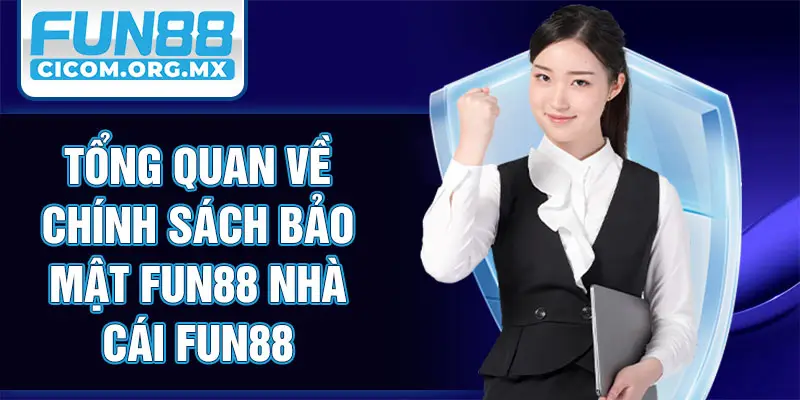 Tổng quan về chính sách bảo mật Fun88 nhà cái Fun88